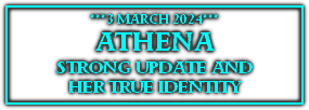 
***3 MARCH 2024***
ATHENA
STRONG UPDATE AND
HER TRUE IDENTITY